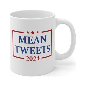Mean Tweets 2024 Trump Make America Great Again  2024 Election Coffee Mug 11oz